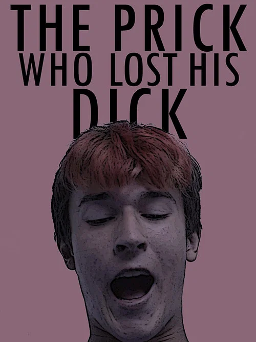 The Prick Who Lost His Dick постер