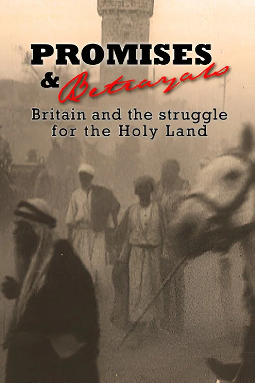Promises & Betrayals: Britain and the Struggle for the Holy Land постер