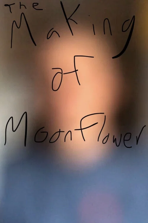 The Making of Moonflower постер