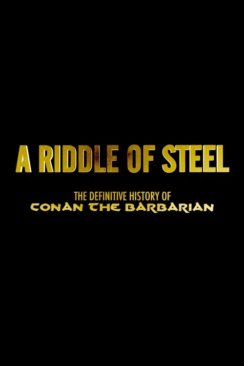 A Riddle of Steel: The Definitive History of Conan the Barbarian постер