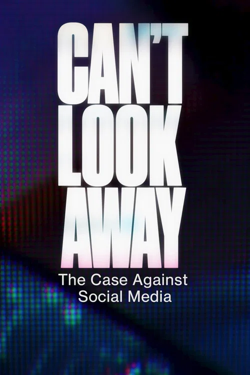 Can't Look Away: The Case Against Social Media постер