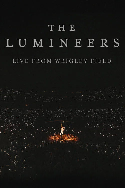 The Lumineers - Live from Wrigley Field постер