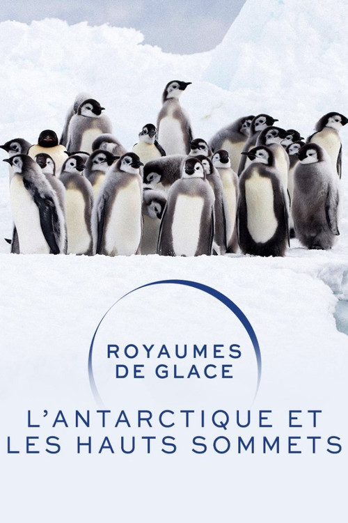 Royaumes de glace : L'Antarctique et les hauts sommets постер