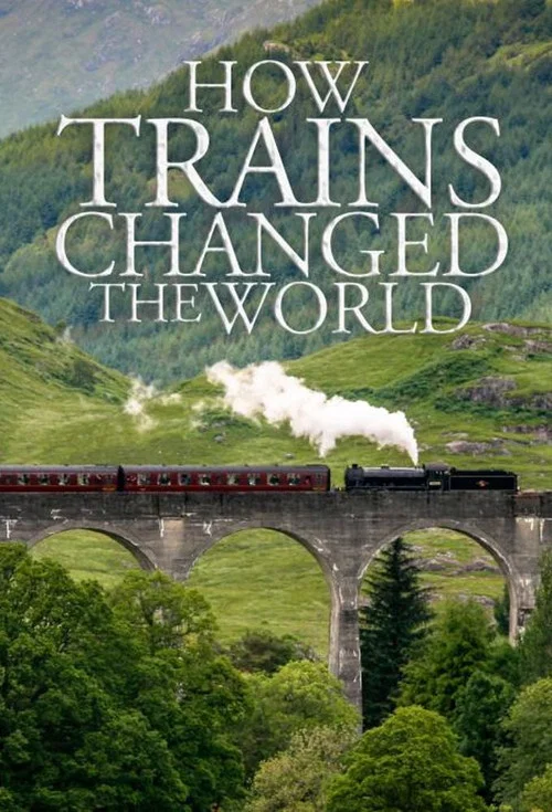 How Trains Changed the World постер