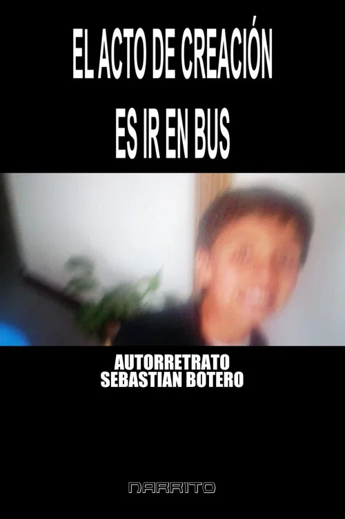 Autorretrato - El Acto de Creación es Ir En BUS постер