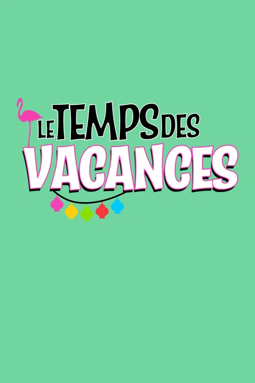 Le temps des vacances ! постер