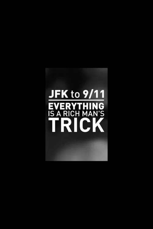 JFK to 9/11: Everything is a Rich Man's Trick постер