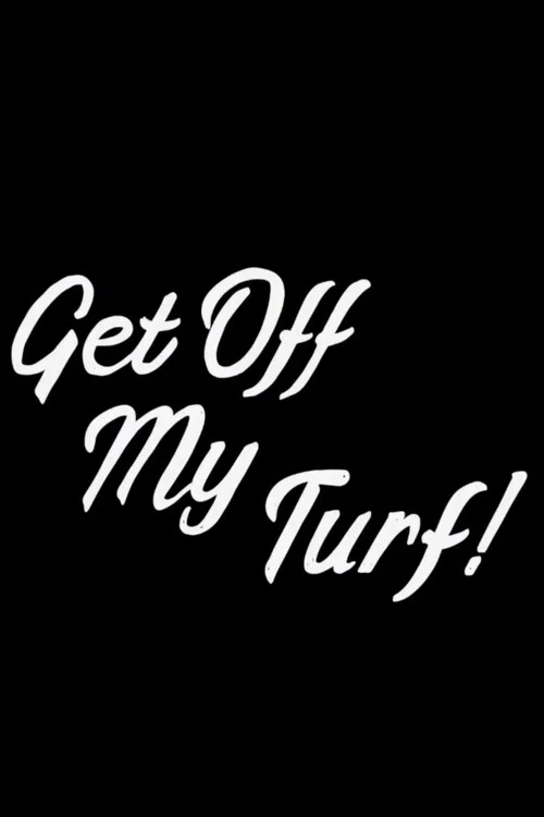 Get Off My Turf! постер