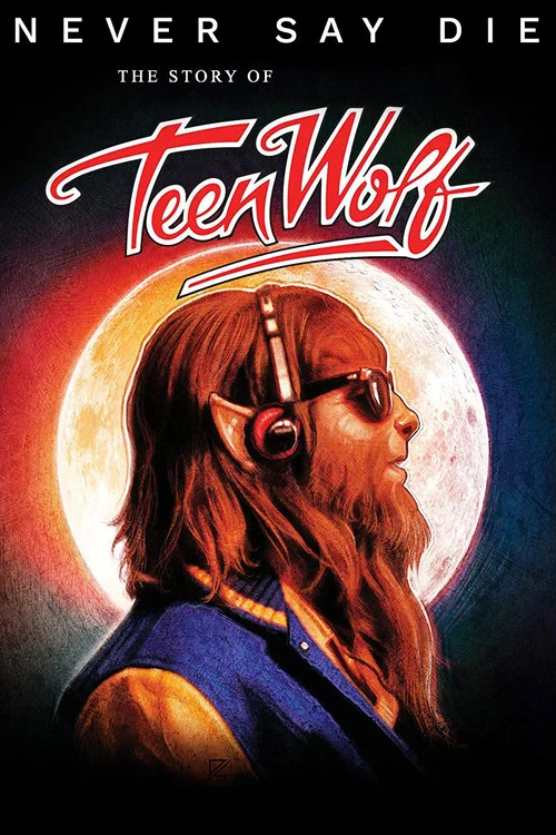 Never Say Die: The Story of Teen Wolf постер