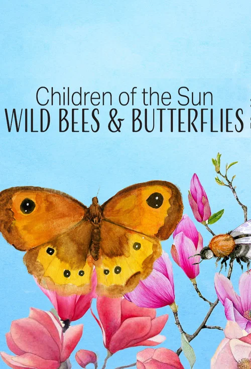 Children of the Sun - Wild Bees & Butterflies постер