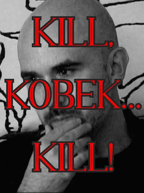 Kill, Kobek... Kill! постер