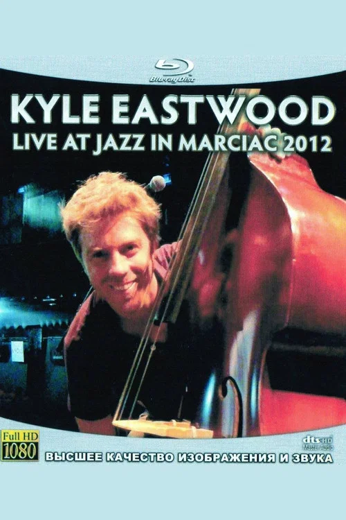Kyle Eastwood - Live at Jazz in Marciac 2012 постер