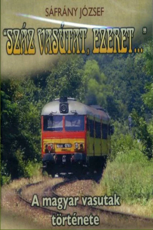 Száz vasutat, ezeret... постер