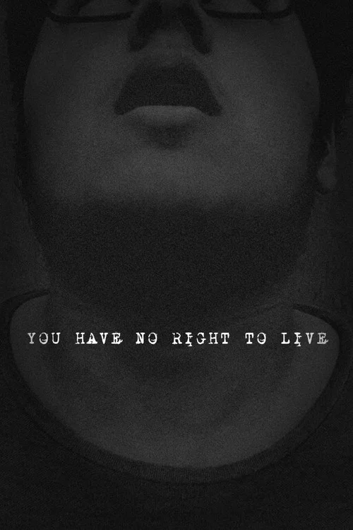 You Have No Right To Live постер