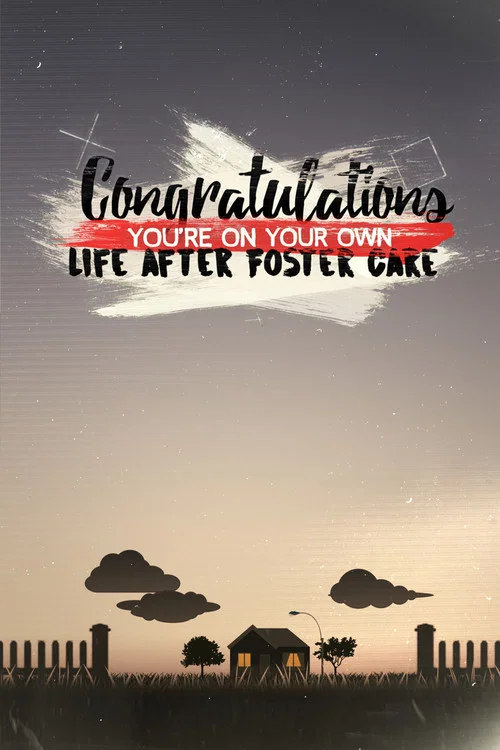 Congratulations, You’re On Your Own: Life After Foster Care постер