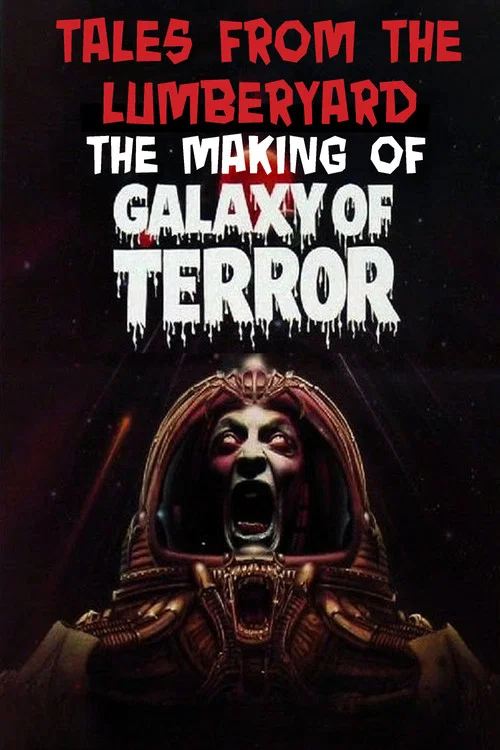 Tales from the Lumber Yard: The Making of Galaxy of Terror постер