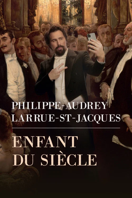 Philippe-Audrey Larrue-St-Jacques: Enfant du siècle постер
