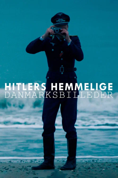 Hitlers hemmelige danmarksbilleder постер