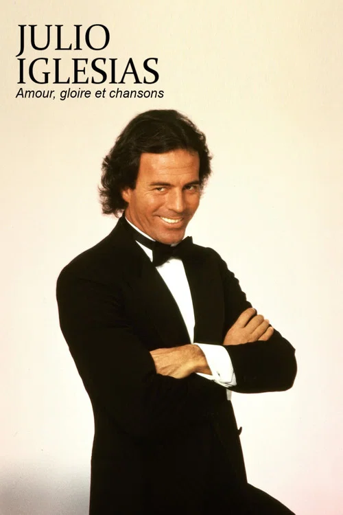 Julio Iglesias : amour, gloire et chansons постер