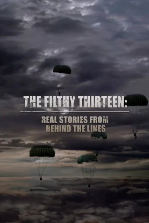 The Filthy Thirteen: Real Stories from Behind the Lines постер