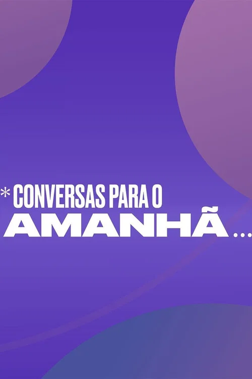 Conversas Para o Amanhã постер