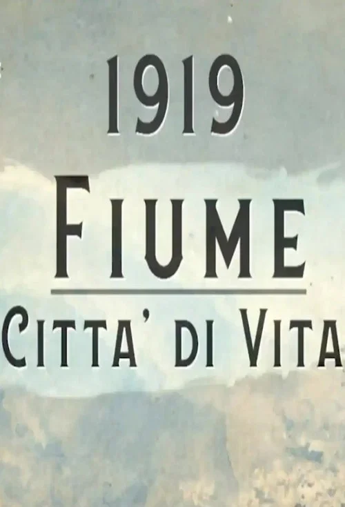 1919 - Fiume, Città di Vita постер