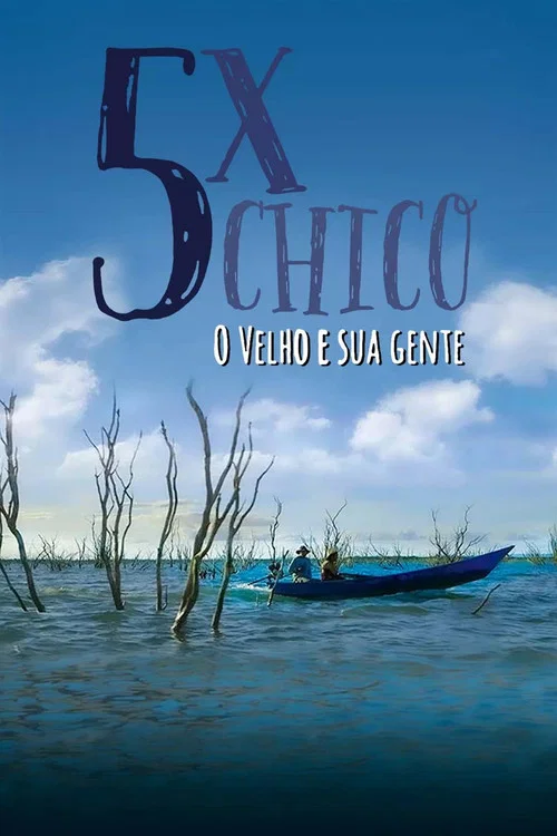 5x Chico: O Velho e sua Gente постер