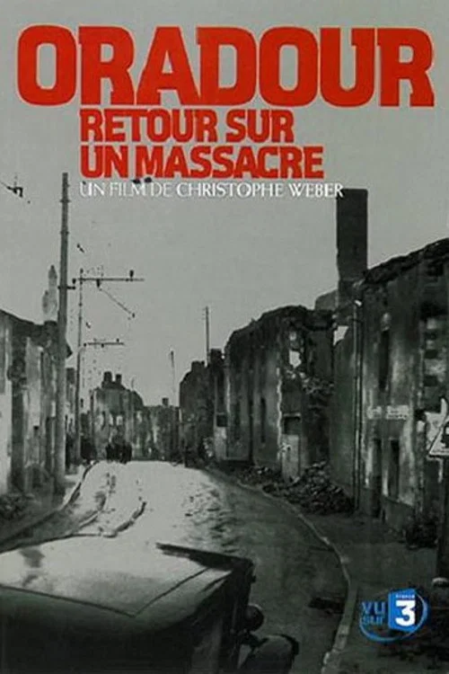 Oradour, retour sur un massacre постер