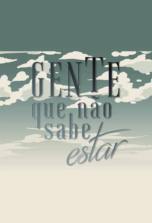 Gente Que Não Sabe Estar постер
