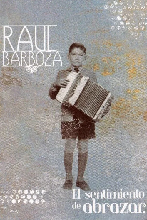 Raúl Barboza, el sentimiento de abrazar постер
