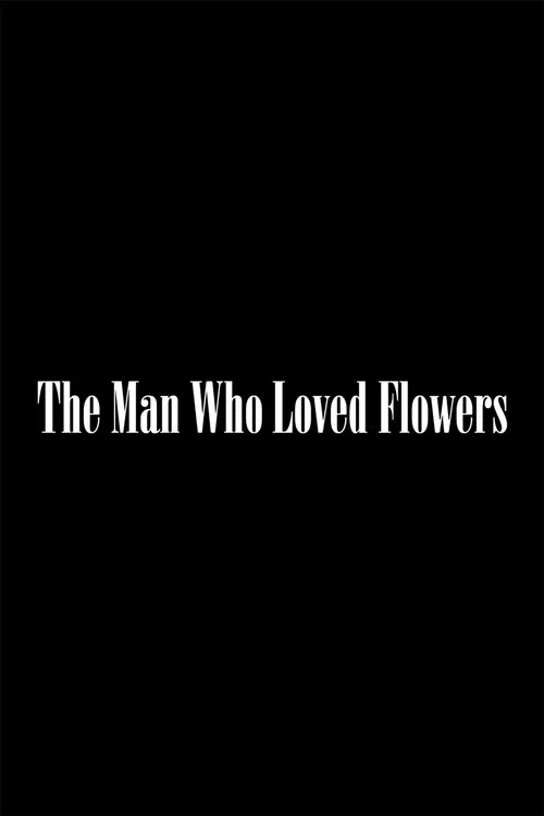 The Man Who Loved Flowers постер
