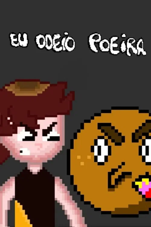 Eu Odeio Poeira постер