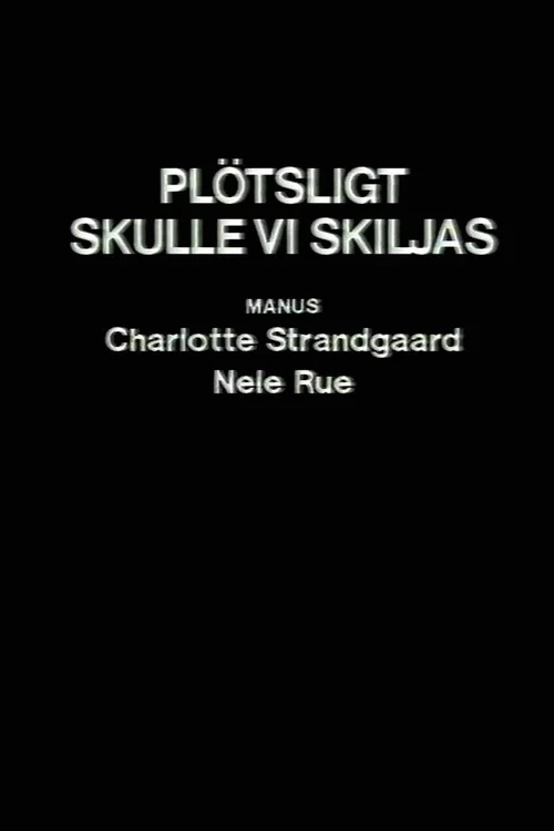 Plötsligt skulle vi skiljas постер
