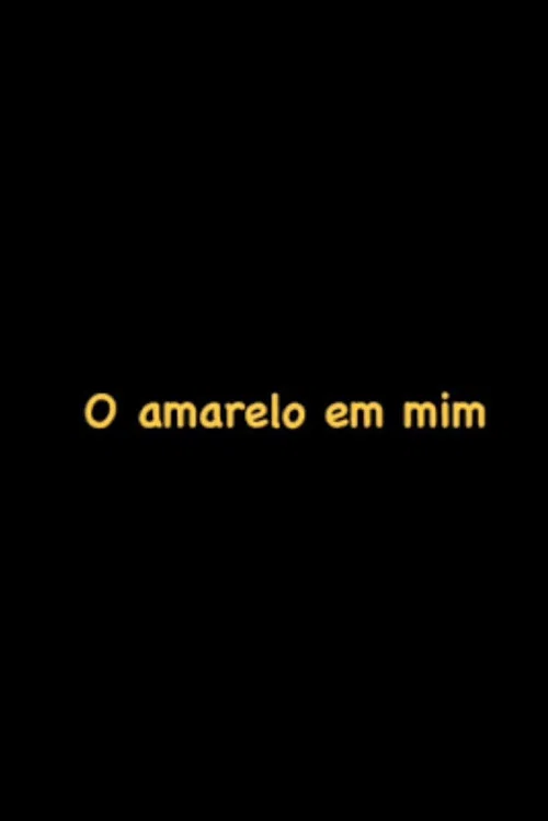 O Amarelo em mim постер