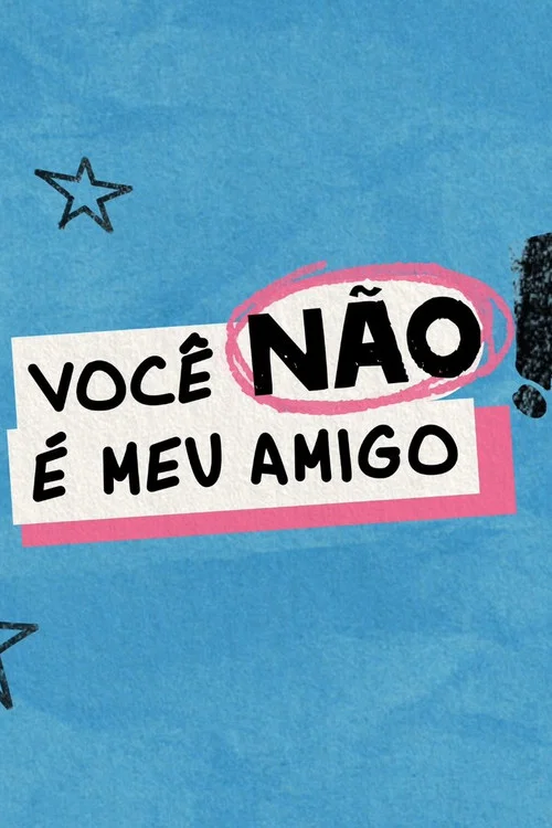 Você Não é Meu Amigo постер