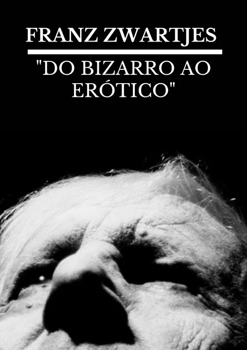 FRANZ ZWARTJES : "DO BIZARRO AO ERÓTICO" постер