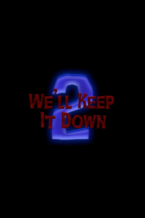 We'll Keep It Down 2 постер