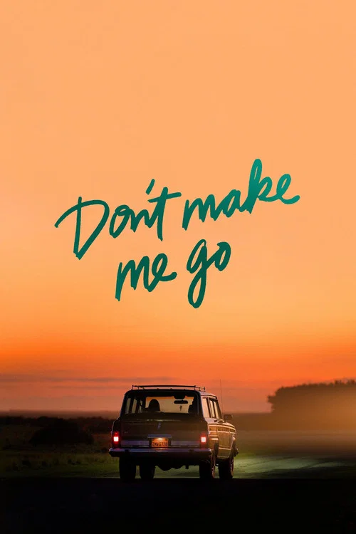 Don't Make Me Go постер
