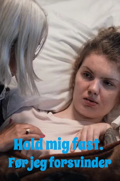Hold mig fast. Før jeg forsvinder постер