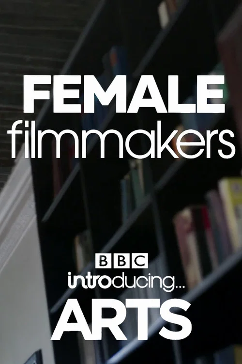 Female Filmmakers: BBC Introducing Arts постер