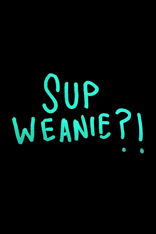 Sup Weanie?! постер