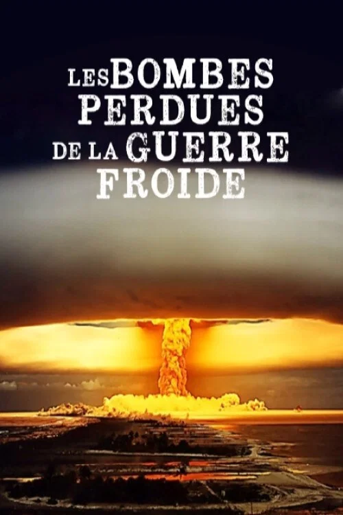Les Bombes Perdues de la Guerre Froide постер