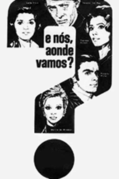 E Nós, Aonde Vamos? постер