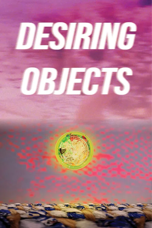 Desiring Objects постер