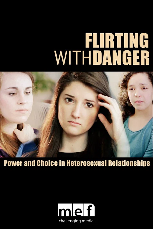 Flirting with Danger: Power & Choice in Heterosexual Relationships постер