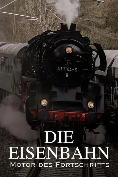 Die Eisenbahn – Motor des Fortschritts постер