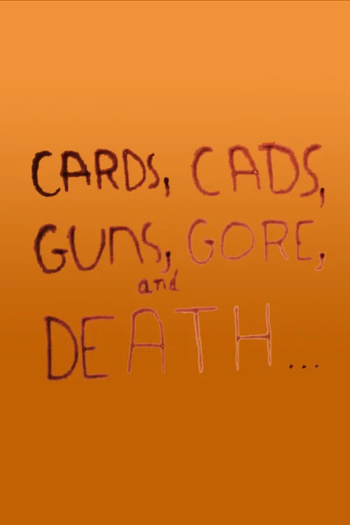 Cards, Cads, Guns, Gore, and Death... постер