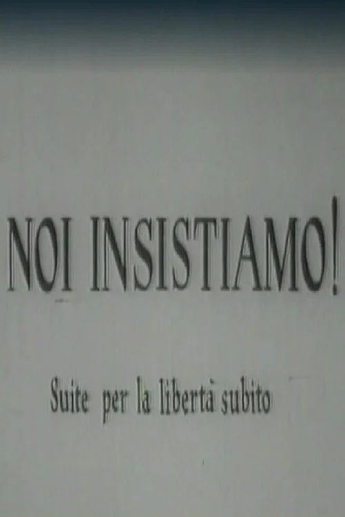 Noi insistiamo! Suite per la libertà subito постер
