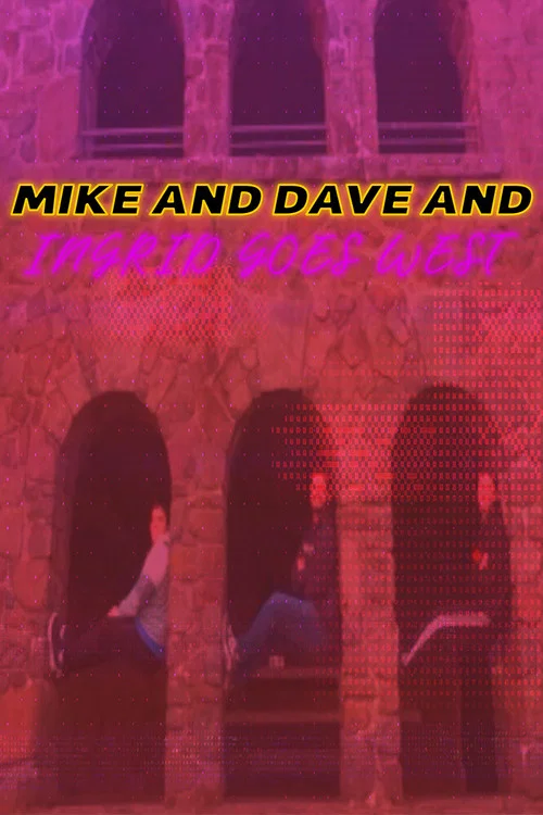 Mike and Dave and Ingrid Goes West постер