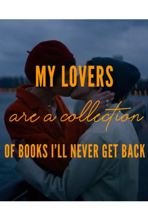 My Lovers are a Collection of Books I’ll Never Get Back постер